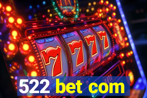 522 bet com
